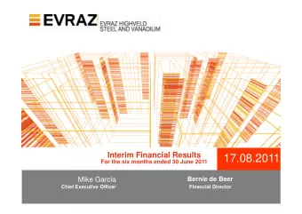 17.08.2011  For the six months ended 30 June 2011  Mike Garcia  Bernie de Beer  Chief Executive