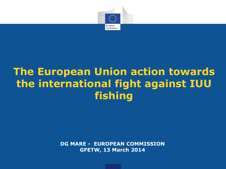 dg mare european commission gfetw 13 march 2014 overview