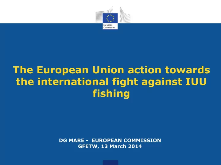 dg mare european commission gfetw 13 march 2014 overview