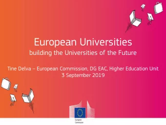 European Universities  building the Universities of the Future Tine Delva  European Commission,