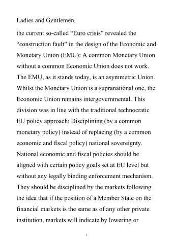 Ladies and Gentlemen,  the current so-called Euro crisis revealed the  construction