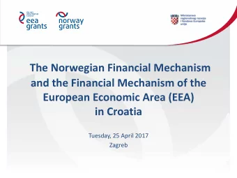 and the Financial Mechanism of the  European Economic Area (EEA)  in Croatia  Tuesday, 25 April