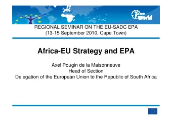 Africa-EU Strategy and EPA  Axel Pougin de la Maisonneuve  Head of Section  Delegation of the