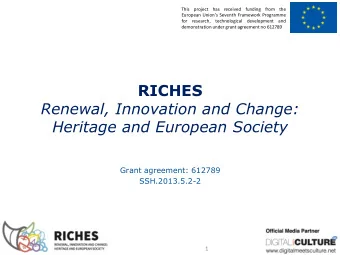Renewal, Innovation and Change:  Heritage and European Society  Grant agreement: 612789
