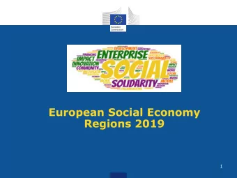 European Social Economy  Regions 2019  1  What is Social Economy ? Social economy is an