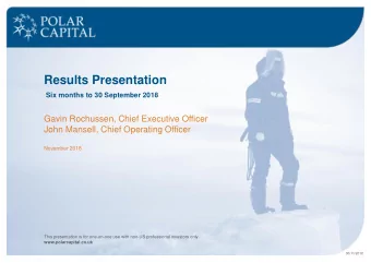 Results Presentation  Six months to 30 September 2018  Gavin Rochussen, Chief Executive Officer