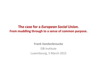 The case for a European Social Union.  From muddling through to a sense of common purpose.  Frank