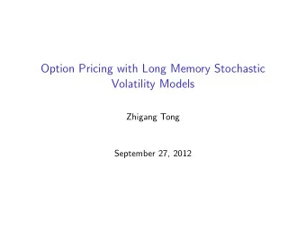 Option Pricing with Long Memory Stochastic  Volatility Models  Zhigang Tong  September 27, 2012