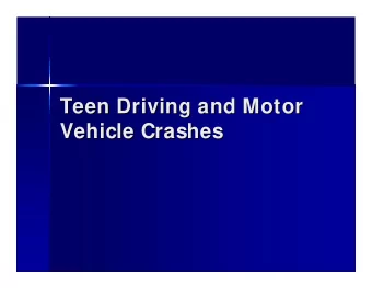 Teen Driving and Motor  Teen Driving and Motor  Vehicle Crashes  Vehicle Crashes  Crash Statistics