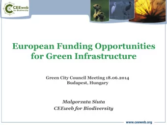 for Green Infrastructure  Green City Council Meeting 18.06.2014  Budapest, Hungary  Malgorzata