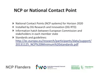 NCP or National Contact Point  National Contact Points (NCP systems) for Horizon 2020  Installed by