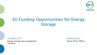 EU Funding Opportunities for Energy  Storage  9 October 2019  Brittney Elzarei  Energy storage and
