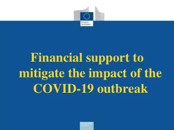 Financial support to  mitigate the impact of the  COVID-19 outbreak  A comprehensive package of