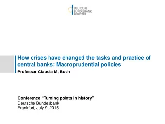 How crises have changed the tasks and practice of  central banks: Macroprudential policies