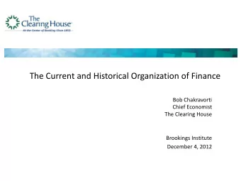 The Current and Historical Organization of Finance  Bob Chakravorti  Chief Economist  The Clearing