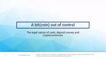 A bit(coin) out of control  The legal nature of cash, deposit money and  cryptocurrencies  Speech: