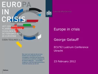 Europe in crisis  George Gelauff ECU92 Lustrum Conference  Utrecht  23 February 2012  Menu