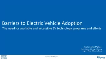 Barriers to Electric Vehicle Adoption  The need for available and accessible EV technology,
