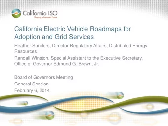 California Electric Vehicle Roadmaps for  Adoption and Grid Services  Heather Sanders, Director