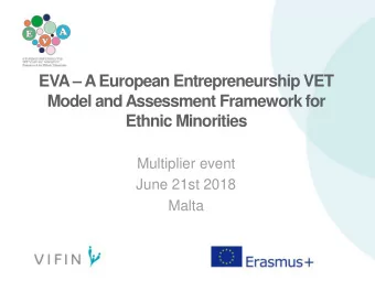EVA  A European Entrepreneurship VET  Model and Assessment Framework for  Ethnic Minorities
