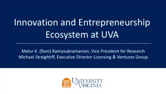 Innovation and Entrepreneurship  Ecosystem at UVA  Melur K. (Ram) Ramasubramanian, Vice President