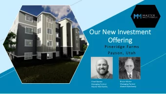 Our  Our New In  Inves  estmen  ment  Of  Offer  ering  ing  Pineridge Farms  Payson, Utah  Chad