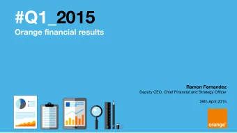 #Q1_2015  Orange financial results  Ramon Fernandez  Deputy CEO, Chief Financial and Strategy