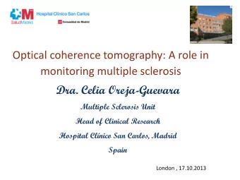 monitoring multiple sclerosis  Dra. Celia Oreja-Guevara  Multiple Sclerosis Unit  Head of Clinical