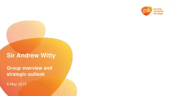 Sir Andrew Witty  Group overview and  strategic outlook  6 May 2015  Healthcare environment