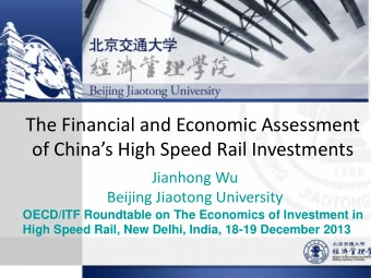 The Financial and Economic Assessment of Chinas High Speed Rail Investments  Jianhong Wu Beijing