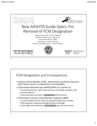 New AASHTO Guide Specs. For  Removal of FCM Designation  Robert J Connor, PhD  Purdue University