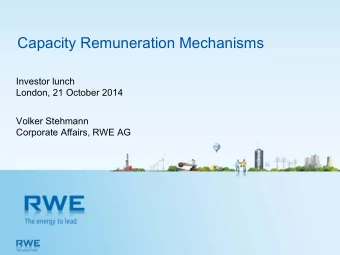 Capacity Remuneration Mechanisms  Investor lunch  London, 21 October 2014  Volker Stehmann