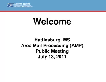 Welcome  Hattiesburg, MS  Area Mail Processing (AMP)  Public Meeting  July 13, 2011  Agenda