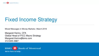 Fixed Income Strategy  Mixed Messages in Money Markets | March 2019  Margaret Kerins, CFA  Global