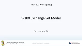 S-100 Exchange Set Model  Presented by KHOA  International Hydrographic Organization S-100WG-4,
