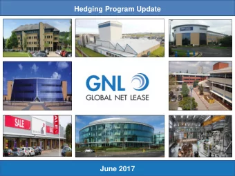 Hedging Program Update  June 2017  Comprehensive Hedging Program  GNL continues to employ a