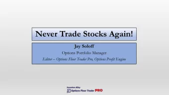 Never Trade Stocks Again!  Jay Soloff  Options Portfolio Manager Editor  Options Floor Trader