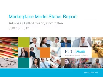 Marketplace Model Status Report  Arkansas QHP Advisory Committee  July 13, 2012  www.pcghealth.com