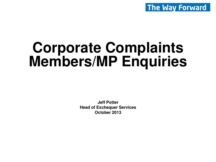 corporate complaints members mp enquiries