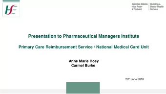 Presentation to Pharmaceutical Managers Institute  Primary Care Reimbursement Service / National