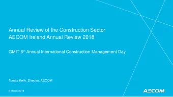 Annual Review of the Construction Sector  AECOM Ireland Annual Review 2018 GMIT 8 th Annual