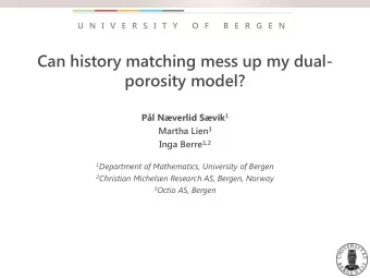Can history matching mess up my dual-  porosity model? Pl Nverlid Svik 1 Martha Lien 3 Inga