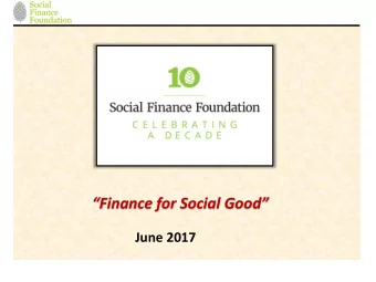 Finance for Social Good  June 2017  Construct of SFF  SFF is a company which is    limited