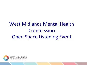 West Midlands Mental Health  Commission  Open Space Listening Event  Devolution is the handing