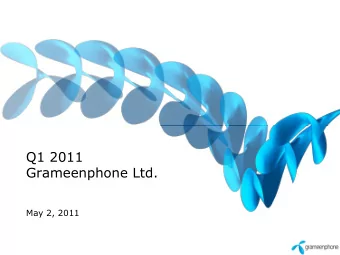 Q1 2011  Grameenphone Ltd.  May 2, 2011  Tore Johnsen  Chief Executive Officer  Grow th m om entum