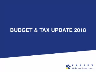 BUDGET &amp; TAX UPDATE 2018  2018 BUDGET &amp; HIGHLIGHTS  Where is most of our tax collected?