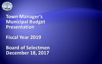 Town Managers  Municipal Budget  Presentation  Fiscal Year 2019  Board of Selectmen  December