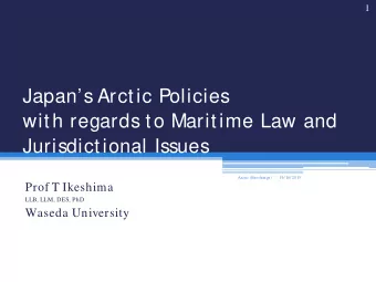 Japans Arctic Policies  with regards to Maritime Law and  Jurisdictional Issues  Arctic