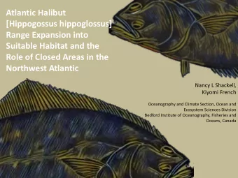 Atlantic Halibut  [Hippogossus hippoglossus]  Range Expansion into  Suitable Habitat and the  Role