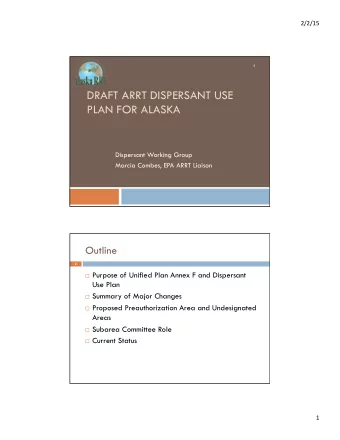 DRAFT ARRT DISPERSANT USE  PLAN FOR ALASKA  Dispersant Working Group  Marcia Combes, EPA ARRT